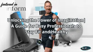 Unlocking the Power of Imagination: A Guide for Busy Professionals to Stay Fit and Healthy