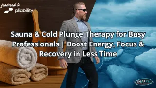 Sauna & Cold Plunge Therapy for Busy Professionals | Boost Energy, Focus & Recovery in Less Time