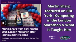 Martin Sharp BBC York | The London Marathon & What It Taught Him