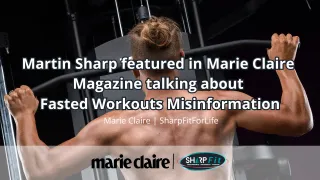 Martin Sharp featured in Marie Claire talking about Fasted Workouts