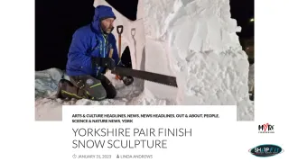 Featured in More Yorkshire talking about YORKSHIRE PAIR FINISH SNOW SCULPTURE