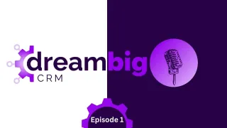 Revolutionizing Mortgage Business: Dream Big CRM