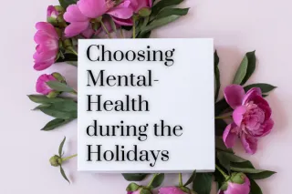 Choosing Mental Health During the Holidays