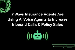7 Ways Insurance Agents Are Using AI Voice Agents to Increase Inbound Calls & Policy Sales