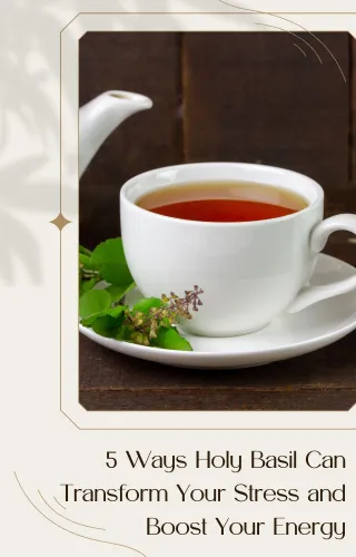 5 Natural Ways to Reduce Stress and Boost Calm with Holy Basil Latte