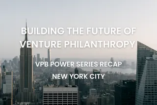Building the Future of Venture Philanthropy in New York | VPB Power Series Recap