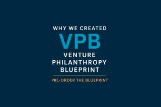 Why We Created Venture Philanthropy Blueprint (VPB)