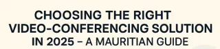 Choosing the Best Video Conferencing Solution in Mauritius (2025)