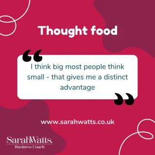 The Benefits of Thinking Big