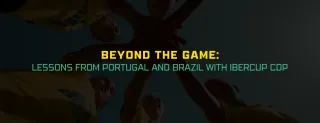 Beyond the Game: Lessons from Portugal and Brazil with Ibercup CDP