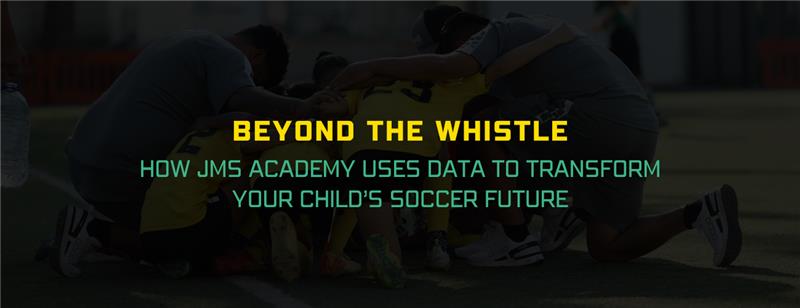 Beyond the Whistle: How JMS Academy Uses Data to Transform Your Child’s Soccer Future