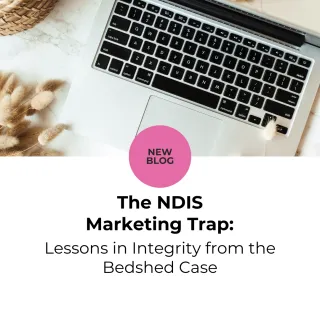 The NDIS Marketing Trap: What the Bedshed Case Teaches Us About Integrity and Impact