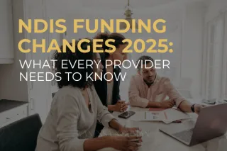 NDIS Funding Changes 2025: What Every Provider Needs to Know