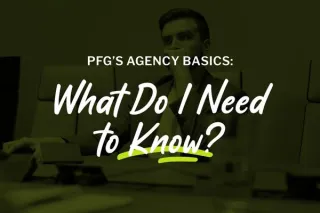 PFG’s Agency Basics: What Do I Need to Know?