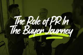 The Role of PR In The Buyer Journey