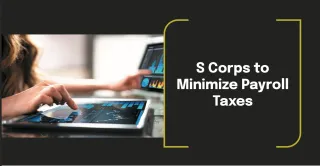 S Corps to Minimize Payroll Taxes