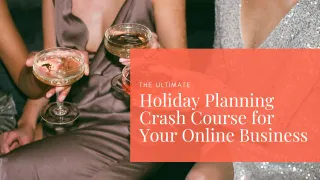 The Ultimate Holiday Planning Crash Course for Your Online Business