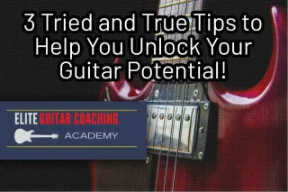 3 Tried and True Tips For Learning Guitar