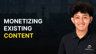 How to Monetize Your Existing Content