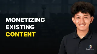 How to Monetize Your Existing Content