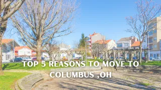 Top 5 Reasons To Move To Columbus ,OH