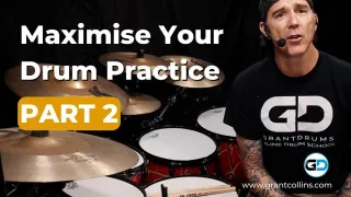 Maximise your drum practice - Part 2