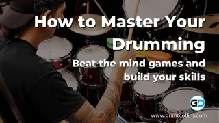 How to Master your Drumming