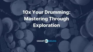 10x Your Drumming: Mastering Through Exploration