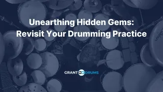 Unearthing Hidden Gems: Revisit Your Drumming Practice