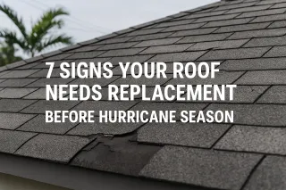 7 Signs Your Roof Needs Replacement Before Hurricane Season