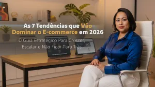 As 7 Tendências que Vão Dominar o E-commerce em 2026 — O Guia Estratégico Para Crescer, Escalar e Não Ficar Para Trás