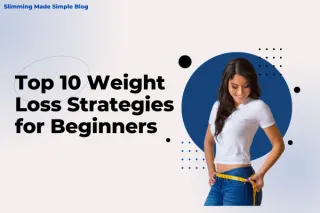 Top 10 Weight Loss Strategies for Beginners: Start Your Journey Today
