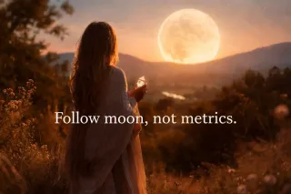 Start Following the Moon for Real Change