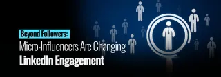 Beyond the Big Names: How Micro-Influencers Drive Real Engagement on LinkedIn