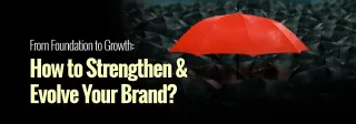 Strengthening & Evolving Your Brand: The Key to Long-Term Success