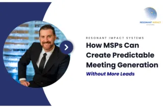 How to Create Predictable MSP Meeting Generation Without More Leads