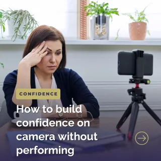 Camera Confidence Without Performance: How to Show Up Powerfully Without Faking It