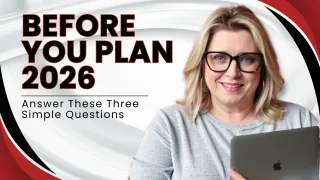 Before You Plan 2026, Answer These Three Simple Questions