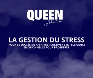 L'Importance de la Gestion du Stress pour le Succès en Affaires : Cultiver l'Intelligence Emotionnelle pour Prospérer