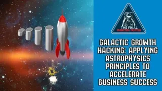 Galactic Growth Hacking: Applying Astrophysics to Accelerate Business Success