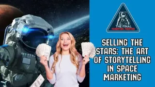 Selling the Stars: The Art of Storytelling in Space Marketing