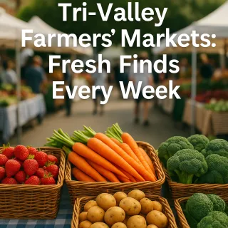 Tri-Valley Farmers’ Markets: Fresh Finds Every Week