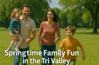 Springtime Family Fun in the Tri Valley
