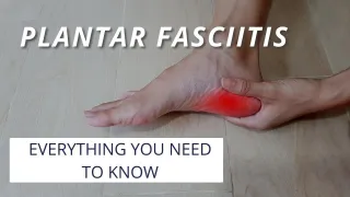 Plantar Fasciitis- Everything you need to know