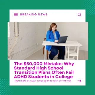 The $50,000 Mistake: Why Standard High School Transition Plans Often Fail ADHD Students in College