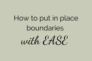 How to put in place boundaries with EASE