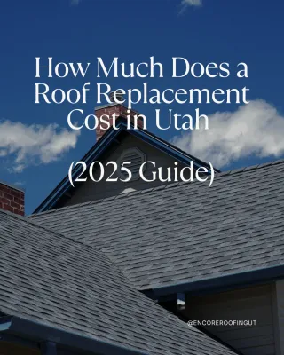 How Much Does a Roof Replacement Cost in Utah (2025) | Encore Roofing