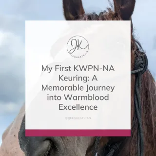 My First KWPN-NA Keuring: A Memorable Journey into Warmblood Excellence 