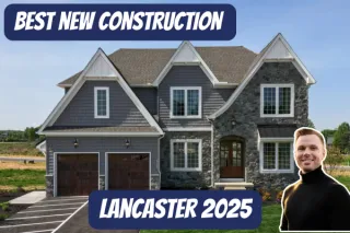 Best New Construction Communities in Lancaster County, PA (2025 Edition)
