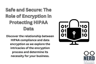 Safe and Secure: The Role of Encryption in Protecting HIPAA Data